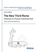 The New Third Rome: Readings of a Russian Nationalist Myth