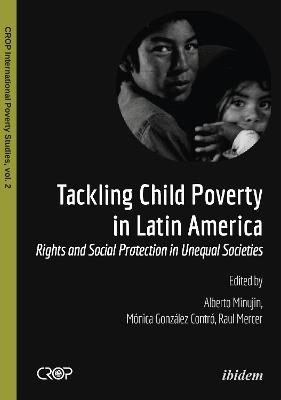 Tackling Child Poverty in Latin America: Rights & Social Protection in Unequal Societies - cover