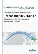 Transnational Ukraine?: Networks & Ties that Influence(d) Contemporary Ukraine