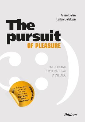 Pursuit of Pleasure: Overcoming a Civilizational Challenge - Arsen Dallan,Karlen Ashotovich Dallakyan - cover
