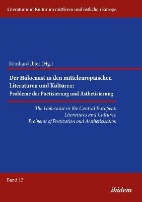 Holocaust in the Central European Literatures & Cultures: Problems of Poetization & Aestheticization - cover
