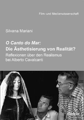 O Canto do Mar: Die  sthetisierung von Realit t? . Reflexionen  ber den Realismus bei Alberto Cavalcanti - Silvana Mariani - cover