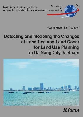 Detecting and Modeling the Changes of Land Use and Land Cover for Land Use Planning in Da Nang City, Vietnam - Hoang Khanh Lin Nguyen - cover