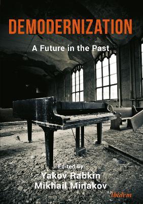 Demodernization - A Future in the Past - Yakov Rabkin,Mikhail Minakov - cover