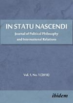 In Statu Nascendi - Journal of Political Philosophy and International Relations Vol. 1, No. 1 (2018)