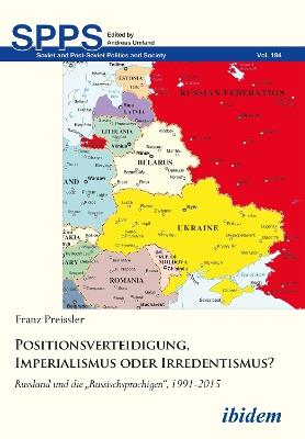 Positionsverteidigung, Imperialismus oder Irredentismus?. Russland und die Russischsprachigen, 1991-2015 - Franz Preissler - cover