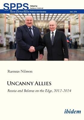 Uncanny Allies: Russia and Belarus on the Edge, 2012–2024 - Rasmus Nilsson - cover