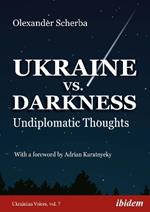 Ukraine vs. Darkness: Undiplomatic Thoughts