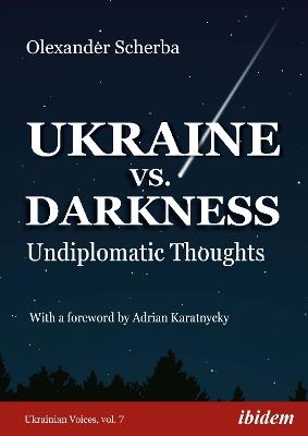 Ukraine vs. Darkness: Undiplomatic Thoughts - Olexander Scherba - cover