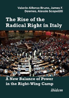 The Rise of the Radical Right in Italy: A New Balance of Power in the Right-Wing Camp? - Valerio Alfonso Bruno,James F. Downes,Alessio Scopelliti - cover