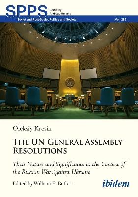 United Nations General Assembly Resolutions: Their Nature and Significance in the Context of the Russian War Against Ukraine - Oleksiy V. Kresin - cover