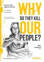 Why Do They Kill Our People?: Russia’s War Against Ukraine as Told by Ukrainians