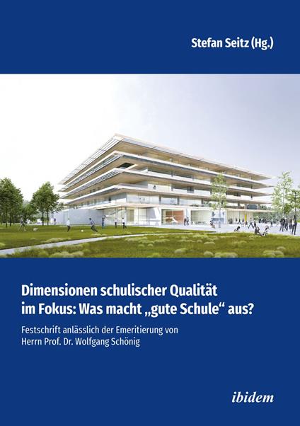 Dimensionen schulischer Qualität im Fokus: Was macht "gute Schule" aus?