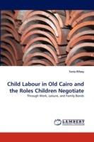 Child Labour in Old Cairo and the Roles Children Negotiate