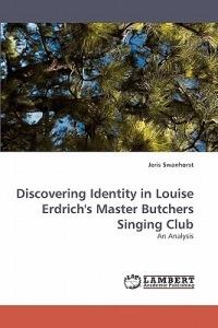 Discovering Identity in Louise Erdrich's Master Butchers Singing Club - Jeris Swanhorst - cover