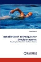 Rehabilitation Techniques for Shoulder Injuries - Nicole Makris - cover