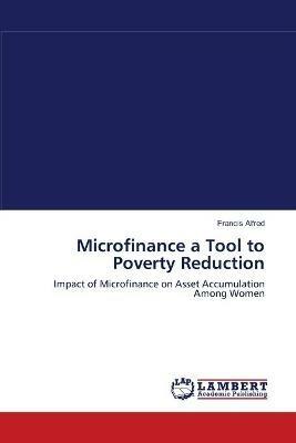 Microfinance a Tool to Poverty Reduction - Francis Alfred - cover