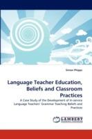 Language Teacher Education, Beliefs and Classroom Practices