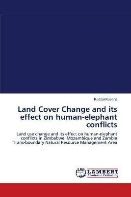 Land Cover Change and its effect on human-elephant conflicts - Kudzai Kusena - cover