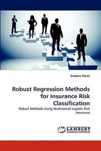 Robust Regression Methods for Insurance Risk Classification - Esteban Flores - cover