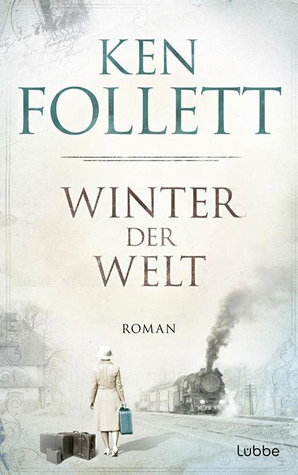 Winter der Welt - Ken Follett,Dietmar Schmidt,Rainer Schumacher - ebook