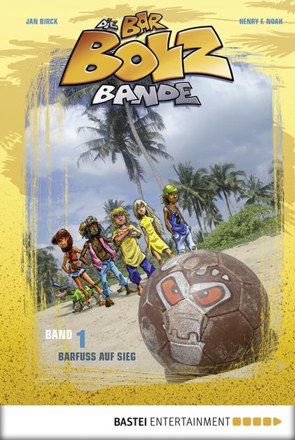 Die Bar-Bolz-Bande, Band 1 - Jan Birck,Henry F. Noah - ebook