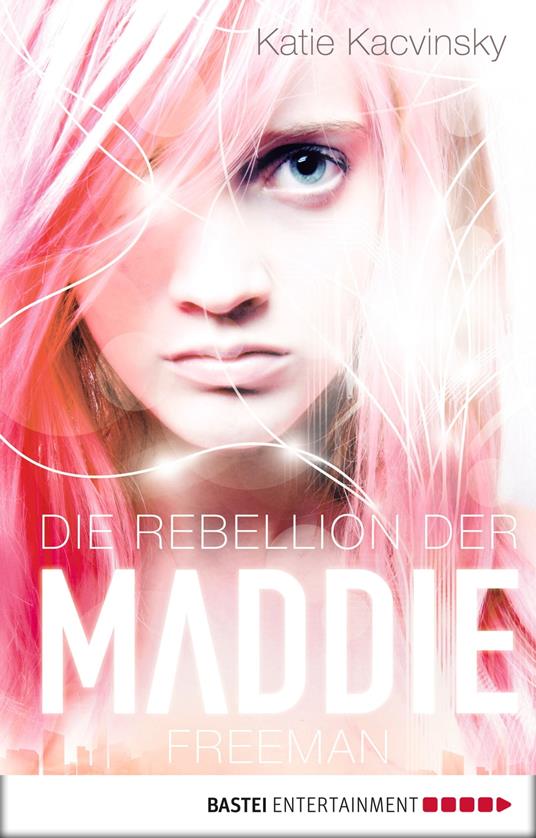 Die Rebellion der Maddie Freeman - Katie Kacvinsky,Ulrike Raimer-Nolte - ebook