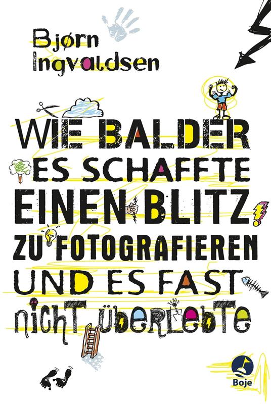 Wie Balder es schaffte, einen Blitz zu fotografieren, und es fast nicht überlebte - Ingvaldsen Bjorn,Christel Hildebrandt - ebook