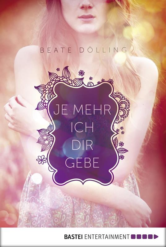 Je mehr ich dir gebe - Beate Dölling - ebook