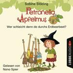 Petronella Apfelmus, Erstleser Teil 2: Wer schleicht denn da durchs Erdbeerbeet (Ungekürzt)