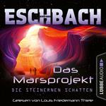 Die steinernen Schatten - Das Marsprojekt, Teil 4 (Ungekürzt)