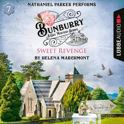 Bunburry - Sweet Revenge - A Cosy Mystery Series, Episode 7 (Unabridged)