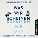 Was wir scheinen (Ungekürzt)
