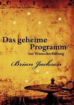 Das geheime Programm zur Wunscherfullung