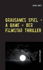 Grausames Spiel - A Game + Der Filmstar - Thriller: Die Buchhandelsausgabe! 2 Thriller im Doppelband