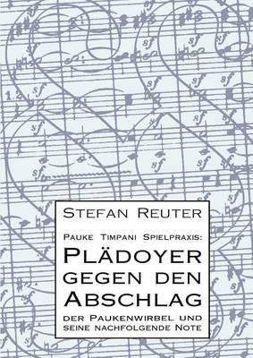 Pauke Timpani Spielpraxis: Plädoyer gegen den Abschlag: Der Paukenwirbel und seine nachfolgende Note - Stefan Reuter - cover