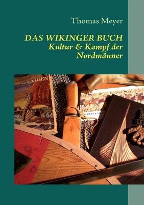Das Wikinger Buch: Kultur und Kampf der Nordmanner - Thomas Meyer - cover