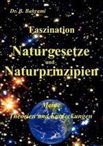 Faszination Naturgesetze und Naturprinzipien: Meine Theorien und Entdeckungen