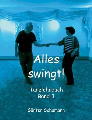 Alles swingt!: Tanzlehrbuch Band 3 - Günter Schumann - cover
