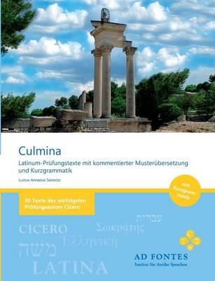 Culmina: Latinum-Prüfungstexte mit kommentierter Musterübersetzung und Kurzgrammatik - Lucius Annaeus Senecio - cover