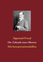 Die Zukunft einer Illusion: Mit Interpretationshilfen