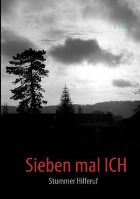 Sieben mal ICH: Stummer Hilferuf - S Kai - cover