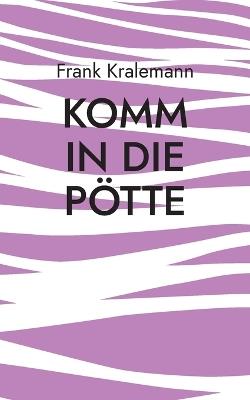 Komm in die Pötte: Anfangen und weitermachen - Frank Kralemann - cover