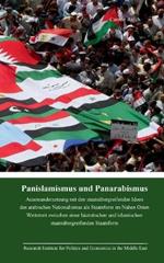 Panislamismus und Panarabismus: Auseinandersetzung mit den staatsübergreifenden Ideen des arabischen Nationalismus als Staatsform im Nahen Osten - Wettstreit zwischen einer laizistischen und islamischen staatsübergreifenden Staatsform