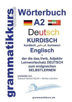 Wörterbuch Deutsch - Kurdisch - Kurmandschi - Englisch A2: Lernwortschatz A2 Sprachkurs Deutsch zum erfolgreichen Selbstlernen für TeilnehmerInnen aus Kurdistan - Marlene Schachner - cover