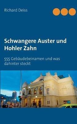Schwangere Auster und Hohler Zahn: 555 Gebäudebeinamen und was dahinter steckt - Richard Deiss - cover