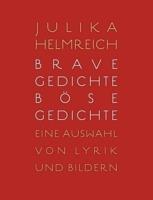 Brave Gedichte - Böse Gedichte: Eine Auswahl von Lyrik und Bildern - Julika Helmreich - cover