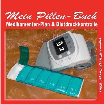 Pillen-Buch, Tabletten-Tagebuch, Medikamentenplan - inkl. Blutdruckkontrolle - Renate Sültz,Uwe H Sültz - cover