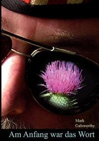 Am Anfang war das Wort: die frühen Jahre - Mark Galsworthy - cover