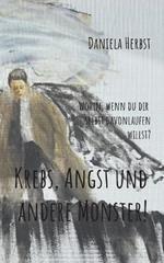 Krebs Angst und andere Monster: Wohin wenn du dir selbst davonlaufen willst